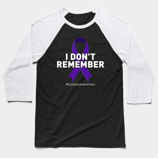 Epilepsy Awareness I Dont Remember Baseball T-Shirt by TheBestHumorApparel